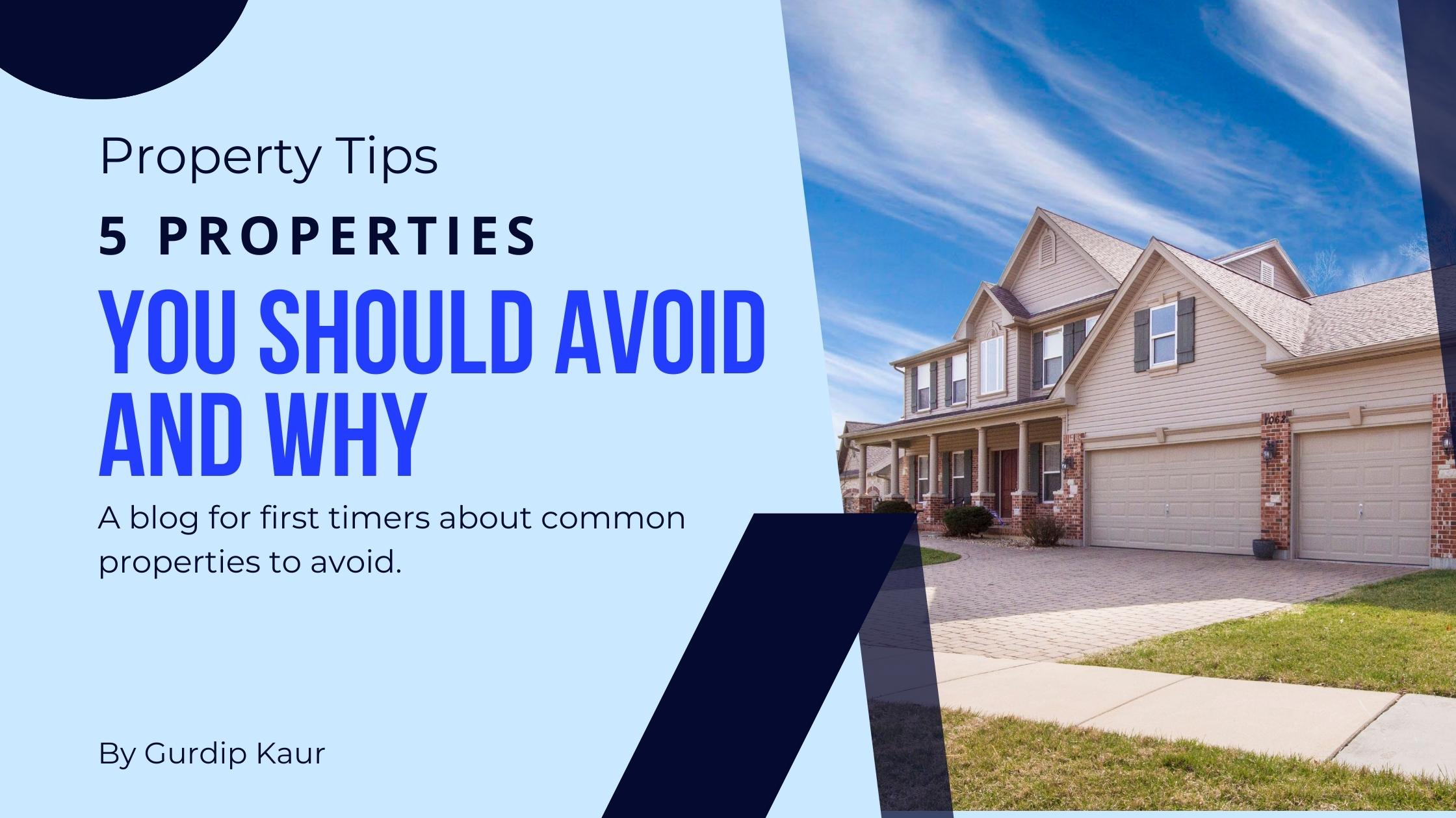 5 Properties You Should Avoid and Why: A blog for first timers about common properties to avoid.